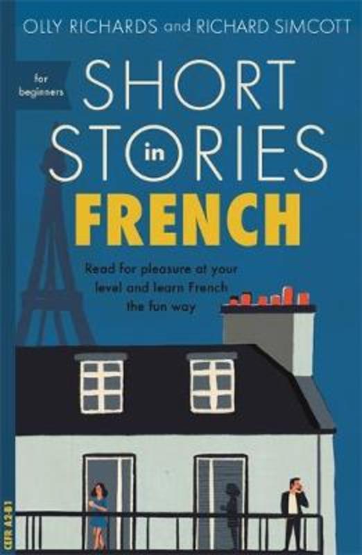 Short Stories in French for Beginners by Olly Richards - 9781473683433