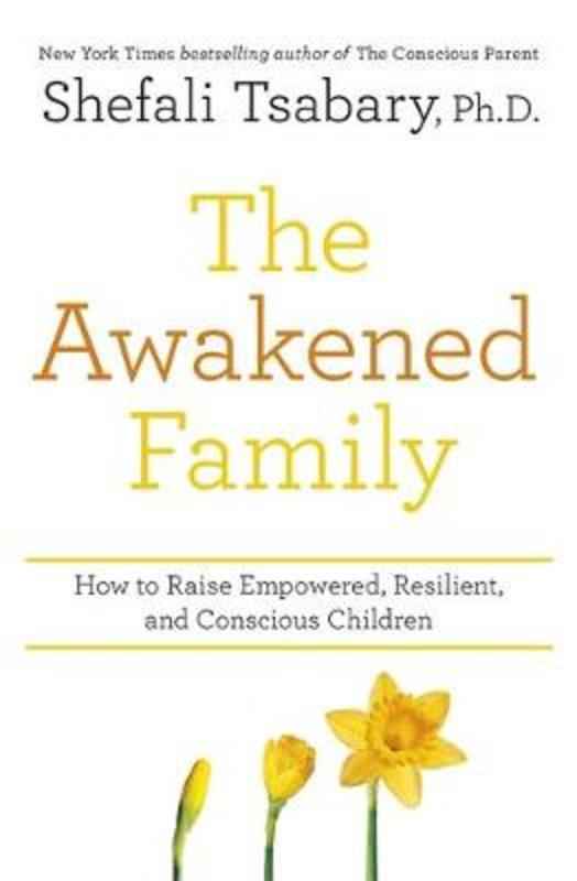 The Awakened Family by Dr Shefali Tsabary - 9781473690783
