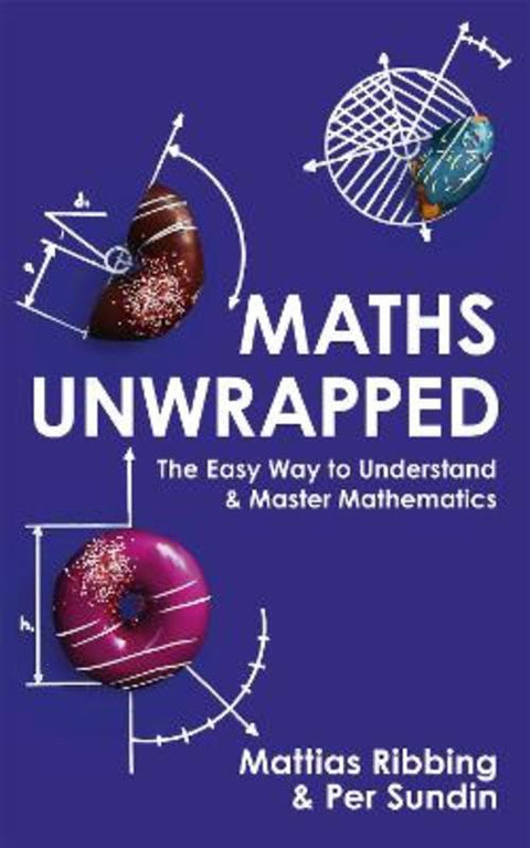 Maths Unwrapped by Mattias Ribbing - 9781473696129