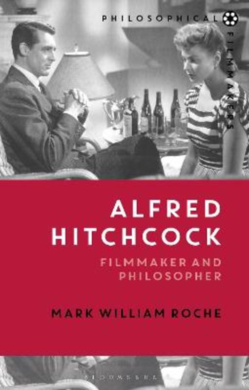 Alfred Hitchcock by Mark William Roche (University of Notre Dame, USA) - 9781474221306