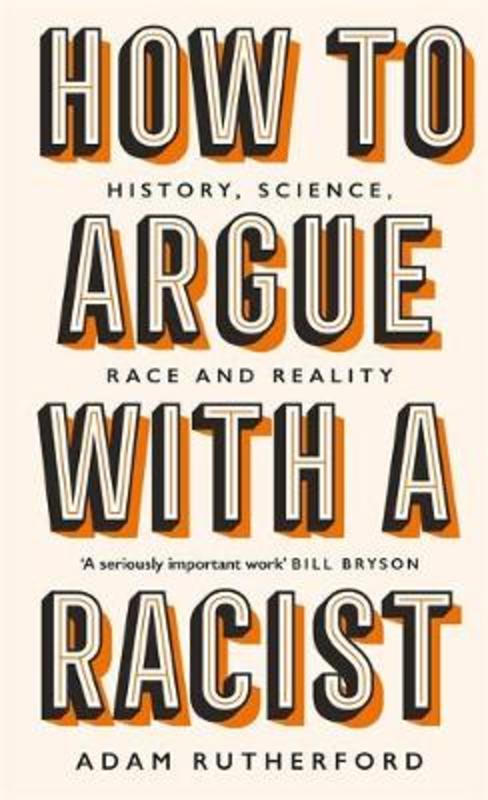 How to Argue With a Racist by Adam Rutherford - 9781474611244