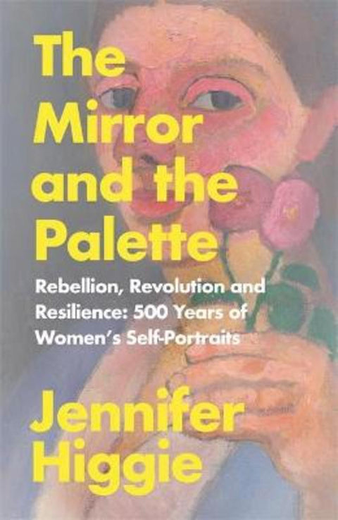The Mirror and the Palette by Jennifer Higgie - 9781474613774
