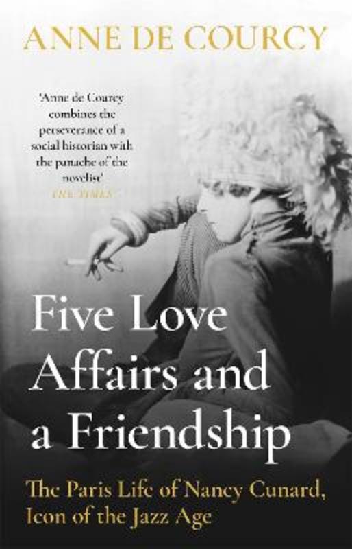 Five Love Affairs and a Friendship by Anne de Courcy - 9781474617420