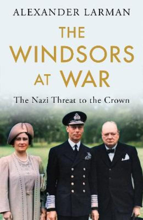 The Windsors at War by Alexander Larman - 9781474623964