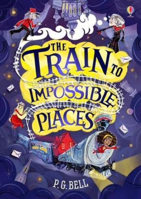 The Train to Impossible Places by P.G. Bell - 9781474948616