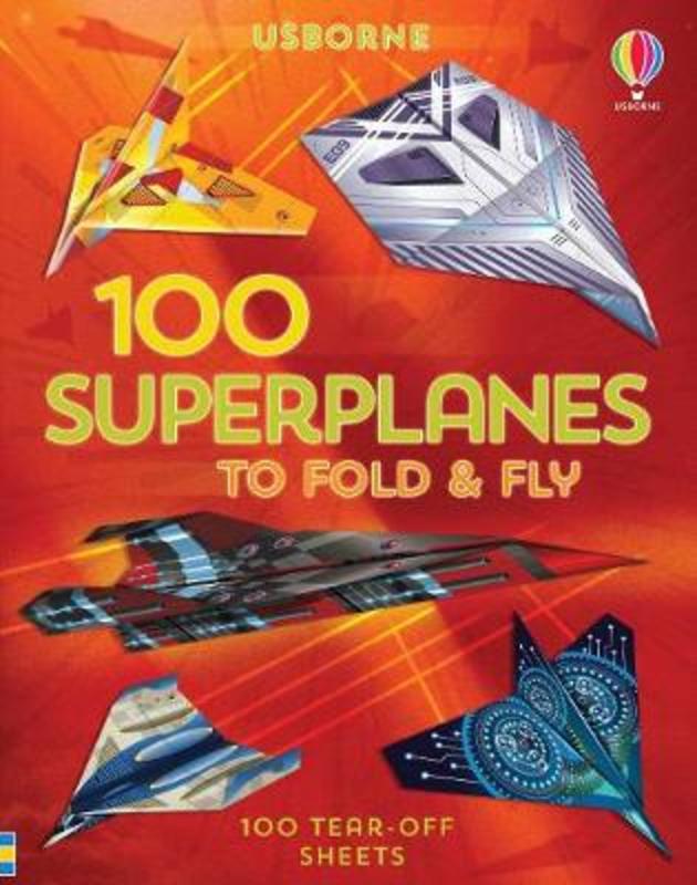 100 Superplanes to Fold and Fly by Abigail Wheatley - 9781474986250