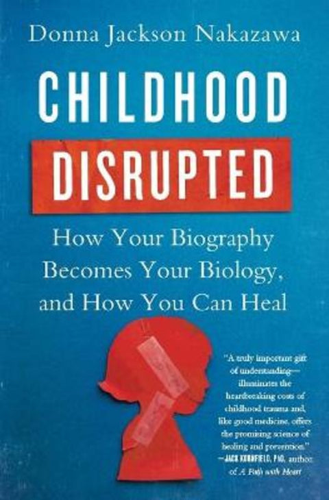 Childhood Disrupted by Donna Jackson Nakazawa - 9781476748368