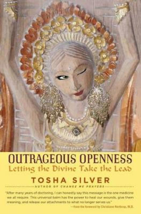 Outrageous Openness by Tosha Silver - 9781476793481