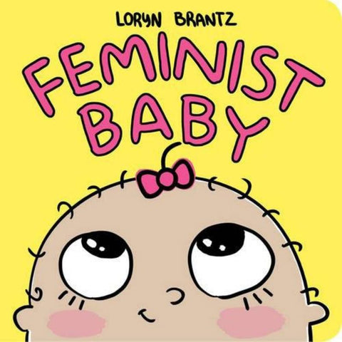 Feminist Baby by Loryn Brantz - 9781484778586