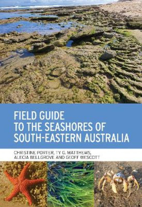 Field Guide to the Seashores of South-Eastern Australia by Christine Porter - 9781486315123