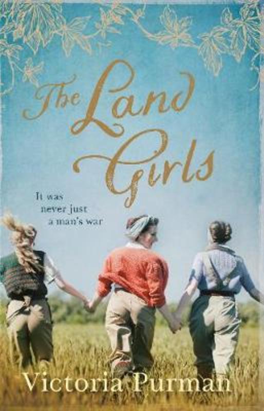 The Land Girls by Victoria Purman - 9781489281012