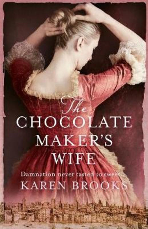 The Chocolate Maker's Wife by Karen Brooks - 9781489295149