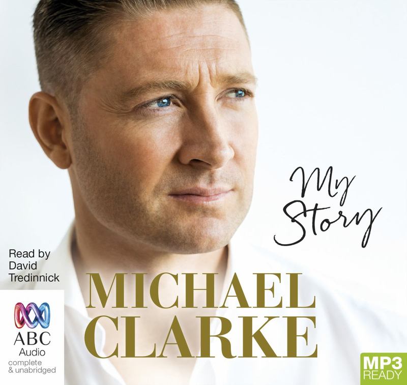 Michael Clarke: My Story by Michael Clarke - 9781489362605
