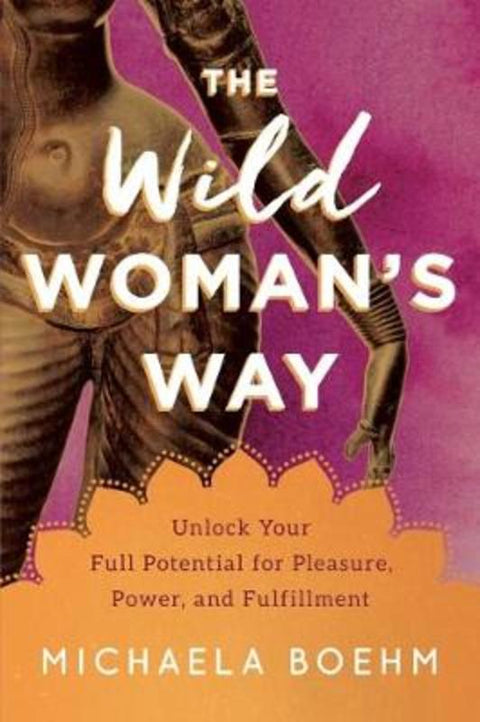 The Wild Woman's Way by Michaela Boehm - 9781501179884