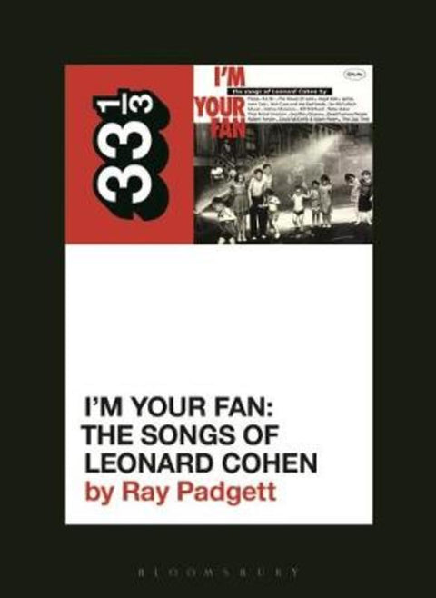 Various Artists' I'm Your Fan: The Songs of Leonard Cohen by Ray Padgett (Freelance Writer, USA) - 9781501355066