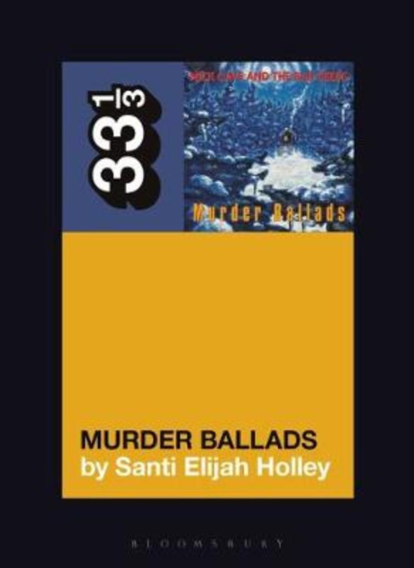 Nick Cave and the Bad Seeds' Murder Ballads by Santi Elijah Holley - 9781501355141