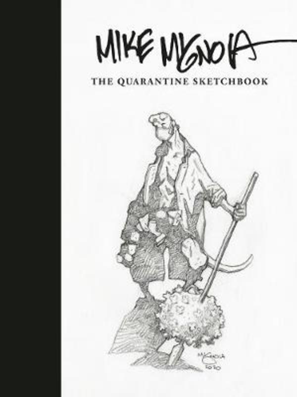 Mike Mignola: The Quarantine Sketchbook by Mike Mignola - 9781506724270