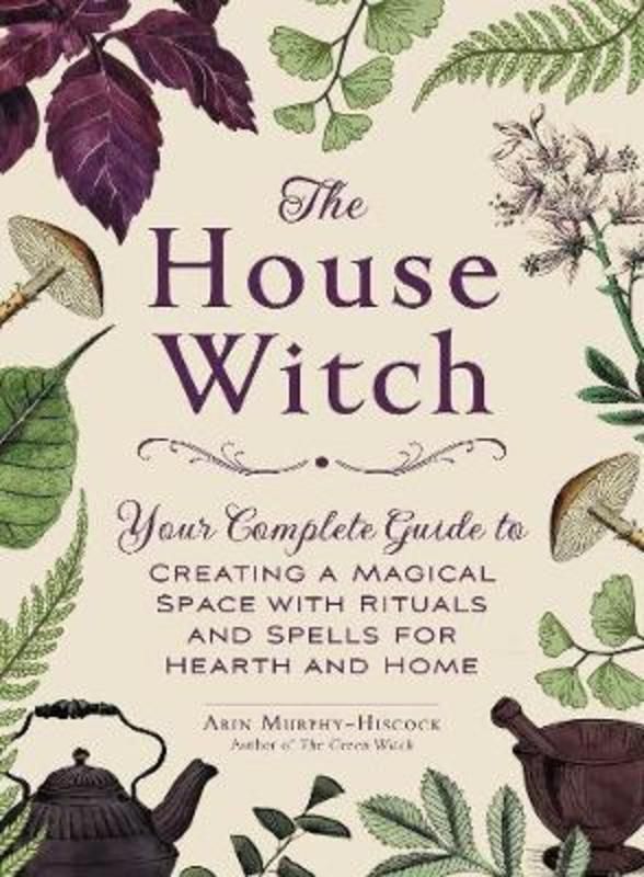 The House Witch by Arin Murphy-Hiscock - 9781507209462