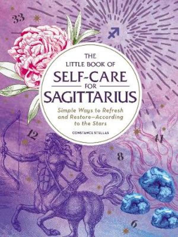 The Little Book of Self-Care for Sagittarius by Constance Stellas - 9781507209806