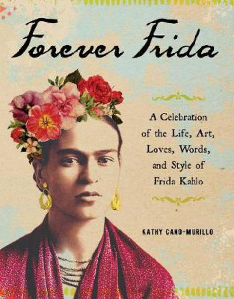 Forever Frida by Kathy Cano-Murillo - 9781507210116