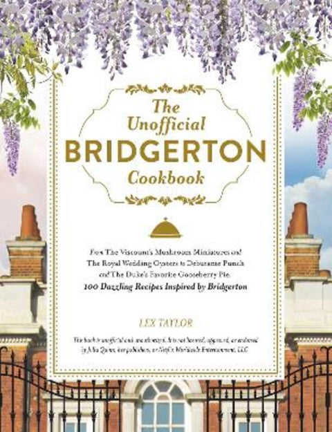 The Unofficial Bridgerton Cookbook by Lex Taylor - 9781507216729