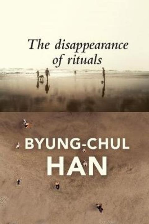 The Disappearance of Rituals by Byung-Chul Han - 9781509542765