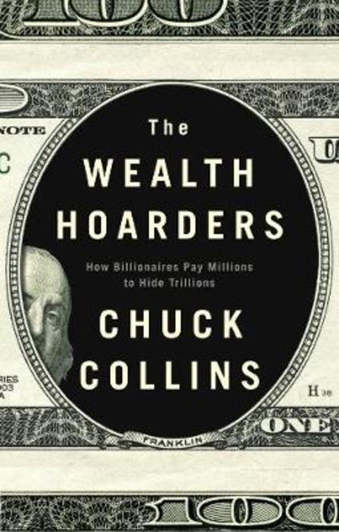 The Wealth Hoarders by Chuck Collins - 9781509543496