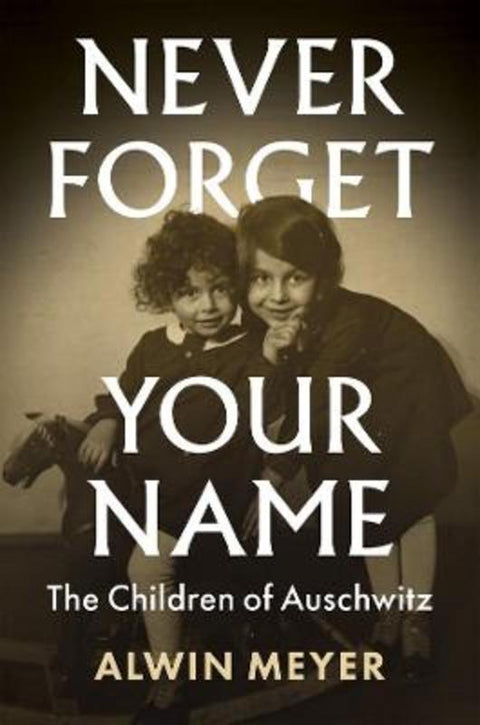 Never Forget Your Name by Alwin Meyer - 9781509545506