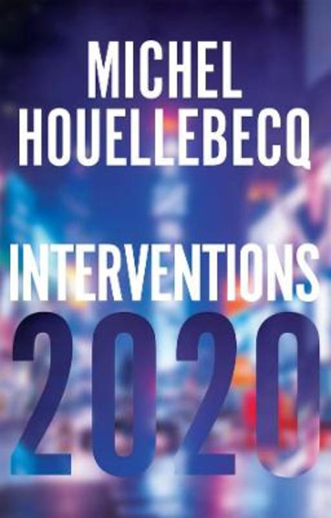 Interventions 2020 by Michel Houellebecq - 9781509549955