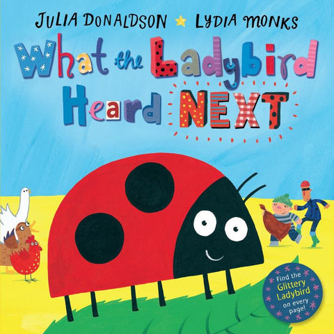 What the Ladybird Heard Next by Julia Donaldson - 9781509838585