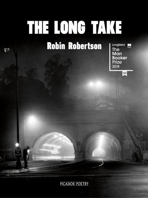 The Long Take: Shortlisted for the Man Booker Prize by Robin Robertson - 9781509846887