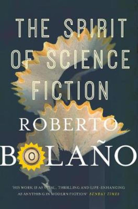 The Spirit of Science Fiction by Roberto Bolano - 9781509851928