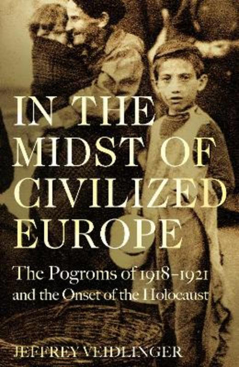 In the Midst of Civilized Europe by Jeffrey Veidlinger - 9781509867462