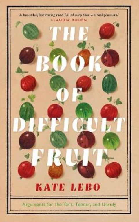 The Book of Difficult Fruit by Kate Lebo - 9781509879250