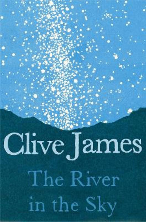 The River in the Sky by Clive James - 9781509887248
