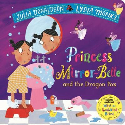Princess Mirror-Belle and the Dragon Pox by Julia Donaldson - 9781509894185