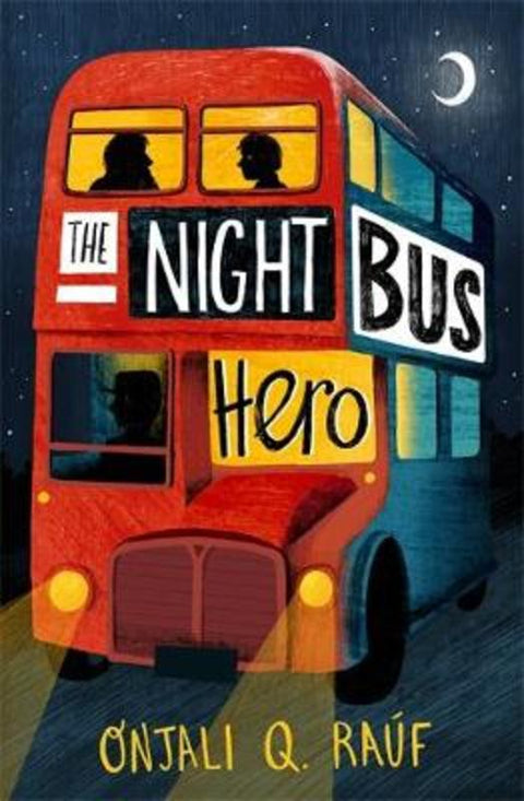 The Night Bus Hero by Onjali Q. Rauf - 9781510106772
