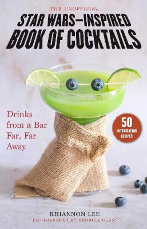 The Unofficial Star Wars-Inspired Book of Cocktails by Rhiannon Lee - 9781510768956