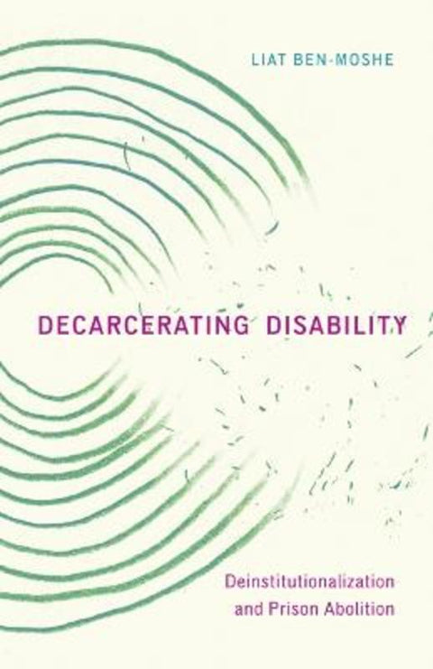 Decarcerating Disability by Liat Ben-Moshe - 9781517904432