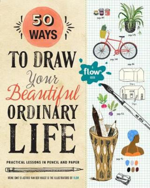 50 Ways to Draw Your Beautiful, Ordinary Life by Astrid van der Hulst - 9781523501151