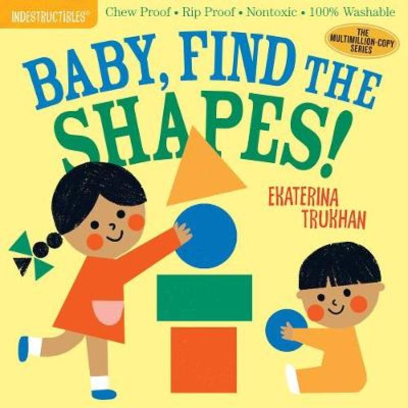 Indestructibles: Baby, Find the Shapes! by Amy Pixton - 9781523506248