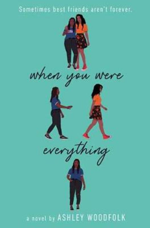 When You Were Everything by Ashley Woodfolk - 9781524715915
