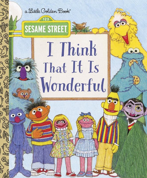 I Think That It Is Wonderful : Sesame Street by David Korr - 9781524768263