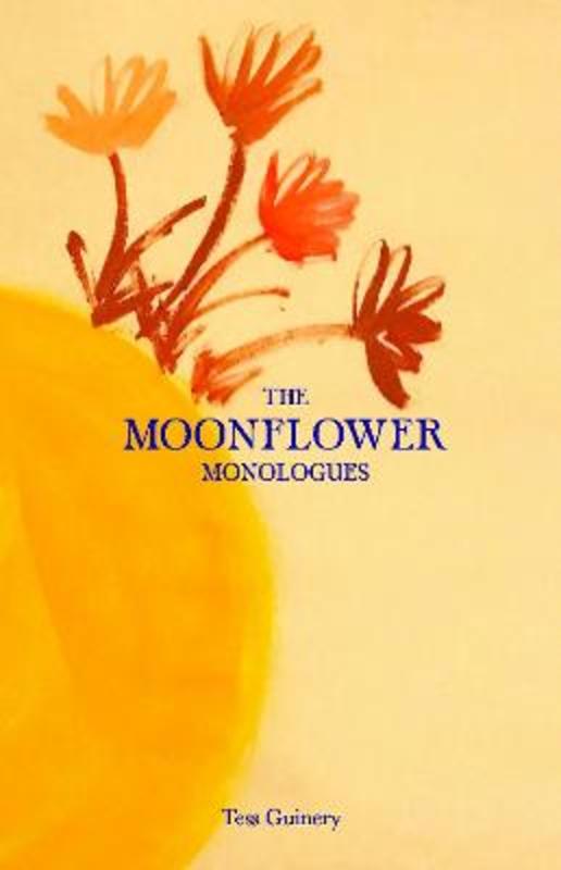 The Moonflower Monologues by Tess Guinery - 9781524867508