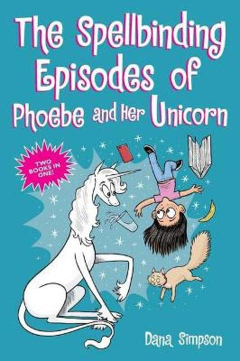 The Spellbinding Episodes of Phoebe and Her Unicorn by Dana Simpson - 9781524869816