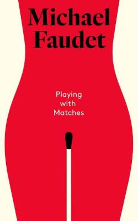 Playing with Matches by Michael Faudet - 9781524869892