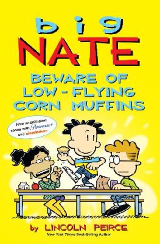 Big Nate: Beware of Low-Flying Corn Muffins by Lincoln Peirce - 9781524871574