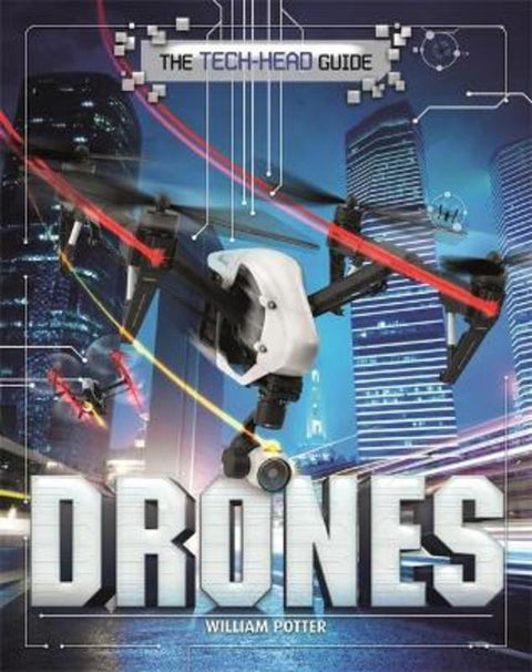 The Tech-Head Guide: Drones by William Potter - 9781526309679