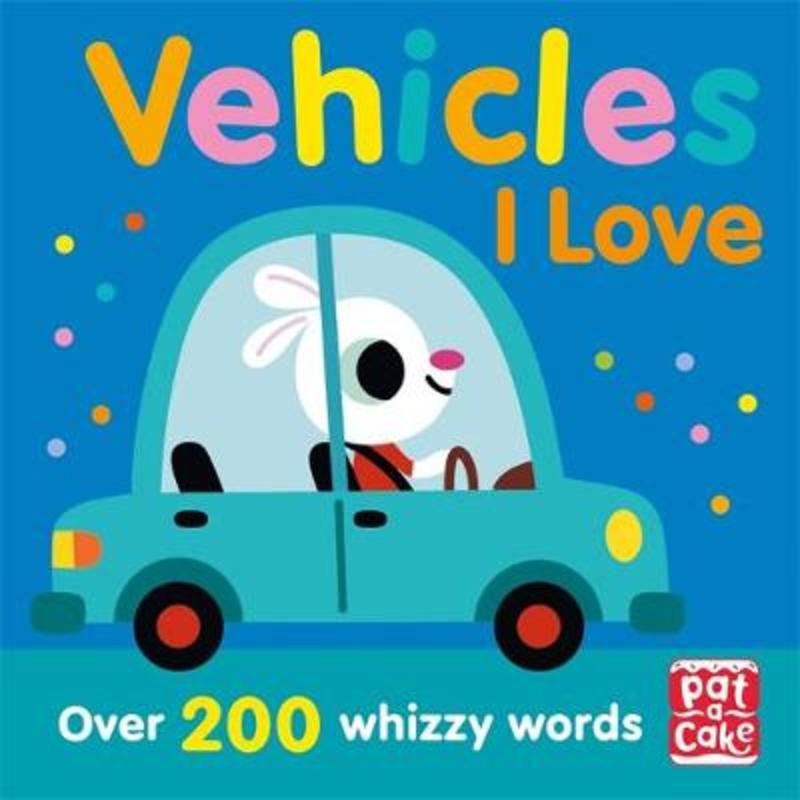 Talking Toddlers: Vehicles I Love by Pat-a-Cake - 9781526382375