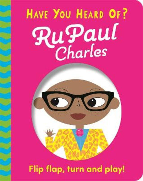 Have You Heard Of?: RuPaul Charles by Pat-a-Cake - 9781526383655